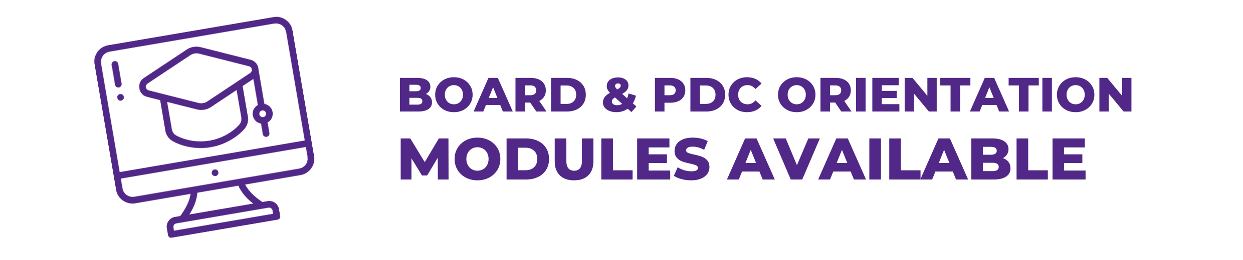 Board and PDC Orientation Modules Available