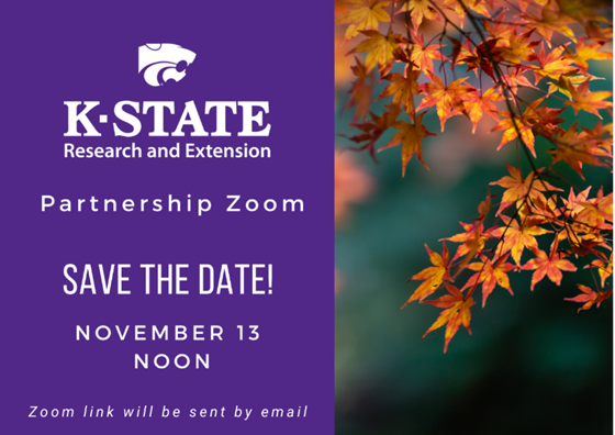 Save the date for K-State Extension Partnership meeting: November 13 at noon. A Zoom link will be sent by email.