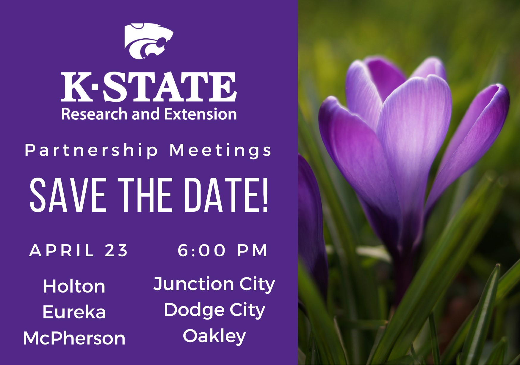 Save the Date for the upcoming K-State Research and Extension Partnership meeting.  April 23 at 6:00 in the following locations: Holton, Eureka, McPherson, Junction City, Dodge City, and Oakley.